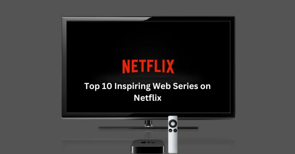 Inspiring Web Series on Netflix