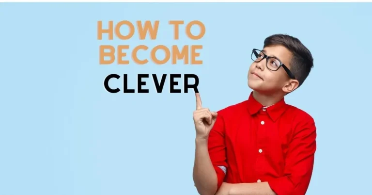 How To Become Clever and Smart In Life